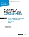 Guide de la rédaction des actes notariés - Actes courants - Immobilier, Famille - Patrimoine, Entreprise, Rural (2022)