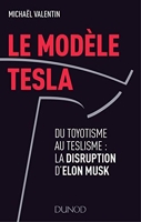Le modèle Tesla - Du toyotisme au teslisme - La disruption d'Elon Musk: Du toyotisme au teslisme : la disruption d'Elon Musk
