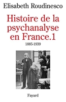Histoire de la psychanalyse en France, tome 1 : 1885-1939