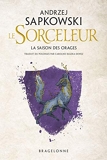 Sorceleur - La Saison des orages - Bragelonne - 13/03/2019