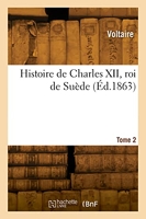 Histoire de Charles XII, roi de Suède. Tome 2 - Tome 2