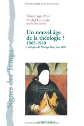 Un nouvel âge de la théologie ? 1965-1980. Colloque de Montpellier, juin 2007 de Dominique Avon