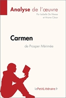 Carmen de Prosper Mérimée (Analyse de l'œuvre) - Analyse complète et résumé détaillé de l'oeuvre (Fiche de lecture) - Format Kindle - 5,99 €