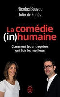 La comédie (in)humaine - Pourquoi les entreprises font fuir les meilleurs - J'ai lu - 15/01/2020