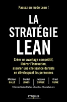 La stratégie Lean - Créer un avantage compétitif, libérer l'innovation, assurer une croissance durable en développant les personnes. Préface de Nicolas Chartier, cofondateur d'AramisAuto.com
