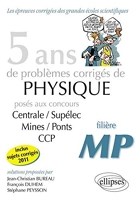 5 Ans de Problèmes Corrigés de Physique Posés aux Concours Centrale/Supelec Mines/Ponts Ccp de 2007 à 2011 Filière Mp