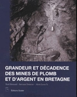 Grandeurs et décadence des mines d'argent en Bretagne - De la vie quotidienne à la faillite, une histoire pour comprendre