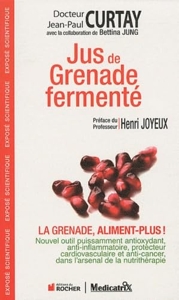 Jus de grenade fermente - La grenade aliment plus de Jean-Paul Curtay