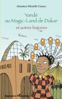 Yandé au Magic-Land de Dakar - Et autres histoires