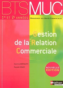 Gestion de la Relation Commerciale BTS 1e et 2e années de Caroline Bertolotti