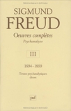 Oeuvres complètes Psychanalyse - Volume 3, 1894-1899, Textes psychanalytiques divers de Sigmund Freud (2 août 2005) Relié