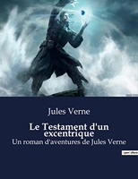 Le Testament d'un excentrique - Un roman d'aventures de Jules Verne (les deux volumes en édition intégrale)
