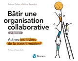 Bâtir une organisation collaborative 2e édition - Activez les leviers de la transformation ! - Pearson - 16/09/2022