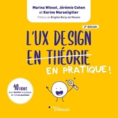 L'UX Design en pratique ! 150 Fiches Pour Faciliter L'Empathie Et Les Bonnes Relations Au Travail