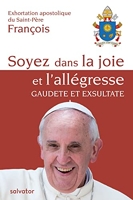 Exhortation Apostolique DU SAINT-PERE FRANCOIS - Soyez Dans La Joie Et L´allegresse. Gaudete Et Exsultate