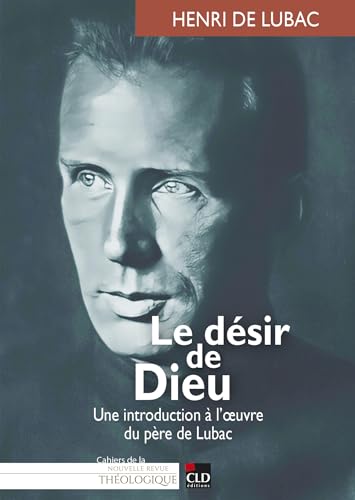 El nuevo <em>Cahier de la NRT</em>: Le désir de Dieu. Una introducción a la obra del Padre de Lubac. Prefacio