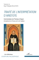 Traité de l'interprétation d'Aristote - Commentaire de Thomas d'Aquin (Complément de Thomas de Vio dit Cajétan)
