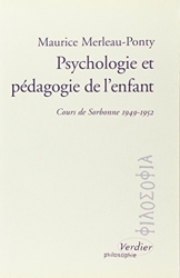 Psychologie et pédagogie de l'enfant - Cours de Sorbonne 1949-1952 de Maurice Merleau-Ponty