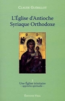 L'Eglise d'Antioche syrienne orthodoxe - Tome 2 Une Eglise trinitaire (2)