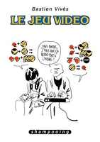 Bastien Vivès Tome 1 - Le Jeu Vidéo