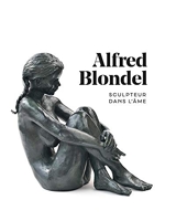 Alfred Blondel, sculpteur dans l’âme