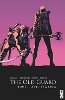 The Old Guard Tome 1 - A Feu Et À Sang