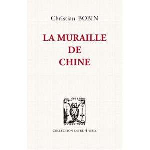 La muraille de Chine, Christian Bobin - les Prix d'Occasion ou Neuf
