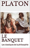 Le Banquet - Les classiques de la philosophie - Format Kindle - 0,99 €