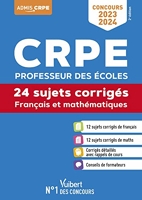 CRPE - Concours Professeur des écoles - Français et Mathématiques - 24 sujets corrigés - Entraînement intensif - Ecrits 2023