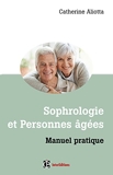 Sophrologie et personnes âgées - Manuel pratique - Manuel pratique - Manuel pratique