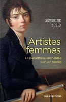 Artistes femmes. Parenthèse enchantée XVIII - XIXe siècle