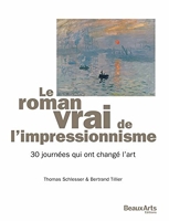 Le roman vrai de l'impressionnisme - 30 Journées Qui Ont Change L'Art