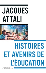 Histoires et avenirs de l'éducation de Jacques Attali