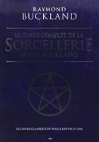 Le guide complet de la sorcellerie selon Buckland - Le cours classique de wicca depuis 25 ans