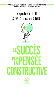 Le succès par la pensée constructive de Clement W. Stone