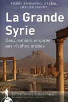La Grande Syrie - Des premiers empires aux révoltes arabes.