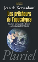 Les prêcheurs de l'apocalypse - Pour en finir avec les délires écologiques et sanitaires.