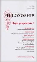 Revue Philosophie, n° 99 - Hegel pragmatiste ?