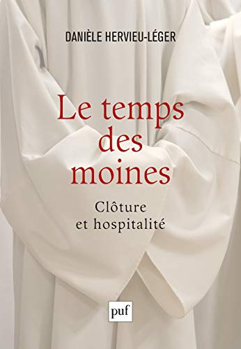 La vita monastica oggi: dal ritiro all'accoglienza del mondo?�Danièle Hervieu-Léger, <em>Le temps des moines. Clôture et hospitalité</em> (2017)