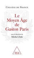 Le Moyen Âge de Gaston Paris - Travaux du Collège de France