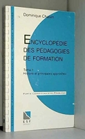 Encyclopedie Des Pedagogies De Formation - Tome 1, Histoire Et Principales Approches