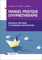 Manuel pratique d'hypnothérapie - Démarche, méthodes et techniques d'intervention - Démarche, méthodes et techniques d'intervention