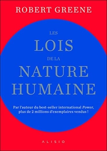 Les lois de la nature humaine - Par l'auteur du best-seller international Power! de Robert Greene