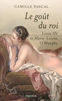 Le goût du roi - Louis XV et Marie-Louise O'Murphy