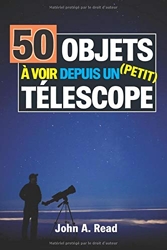 50 Objets à voir depuis un petit télescope de John Read