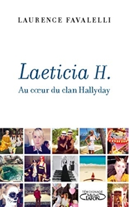 Laeticia H. - Au coeur du clan Hallyday de Favalelli Laurence