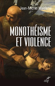 Monothéisme et violence de Jean-Michel Maldamé