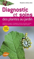 Diagnostic et soins des plantes de jardin, édition actualisée
