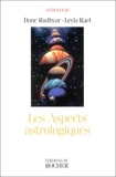 Les Aspects astrologiques. Une approche basée sur le processus de Dane Rudhyar (14 mai 1997) Broché - 14/05/1997