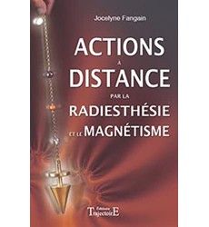 Actions à distance par la radiesthésie et magnétisme